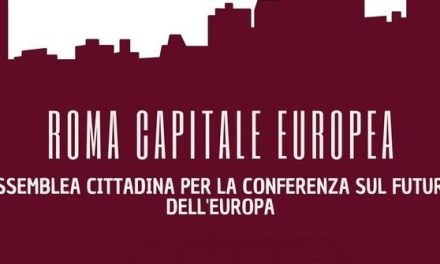Il Ruolo Europeo di Roma nell’impegno della nostra “Associazione TUTTI EUROPA VENTITRENTA”